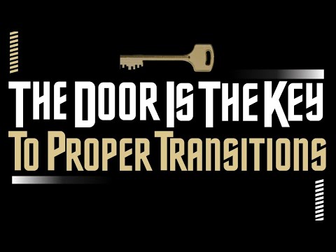 The Door is the Key to Proper Transitions! Pt.2