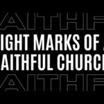 Eight Marks of a Faithful Church