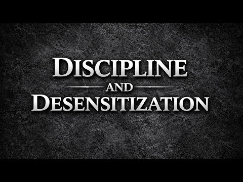 Discipline and ￼Desensitization