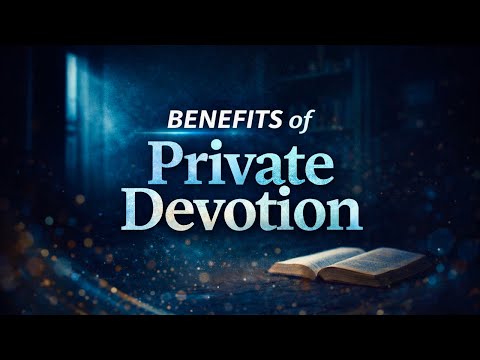 Benefits Of Private Devotion