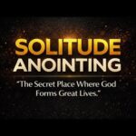 Solitude Anointing ” Where God Forms Great Lives”