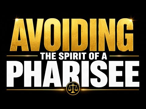 Avoiding The Spirit Of A Pharisee