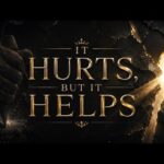 It Hurts, but It Helps!