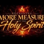 Receiving More Measures of the Holy Spirit