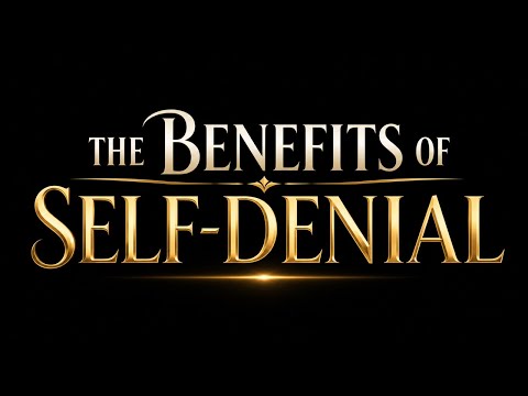 The Benefits Of Self-Denial