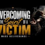 Overcoming The Spirit Of A Victim
