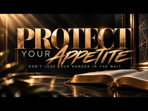 PROTECT YOUR APPETITE | Pastor Stephanie Walker